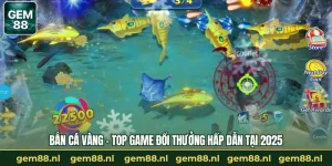 Bắn Cá GEM88 – Trò Chơi Đổi Thưởng Đáng Trải Nghiệm 2026