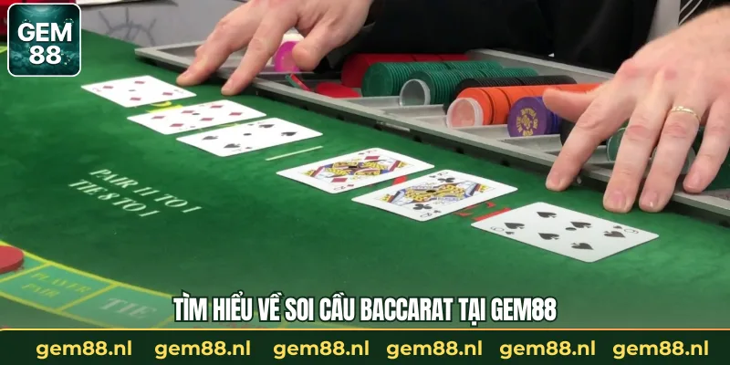 Cách Soi Cầu Baccarat Tại GEM88 - Hiệu Quả Từ Chuyên Gia