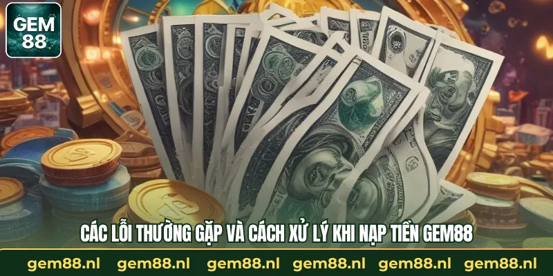 Nạp Tiền GEM88 – Quy Trình Giao Dịch Nhanh Gọn, An Toàn