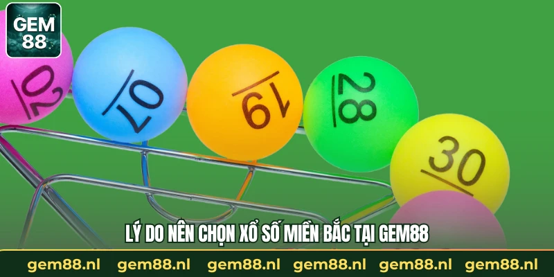 Xổ Số Miền Bắc – Trải Nghiệm Hấp Dẫn Cùng GEM88